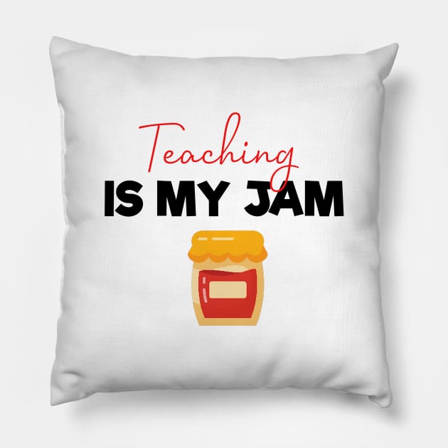 Teaching Is My Jam , Gifts For Teacher Pillow by MultiiDesign