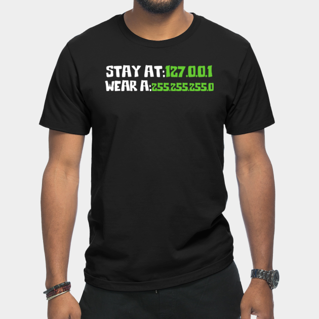 Discover Stay at 127.0.0.1 Wear a 255.255.255.0 Stay At Home Engineers And Wear A Mask For Coding IT Code - 127001 - T-Shirt