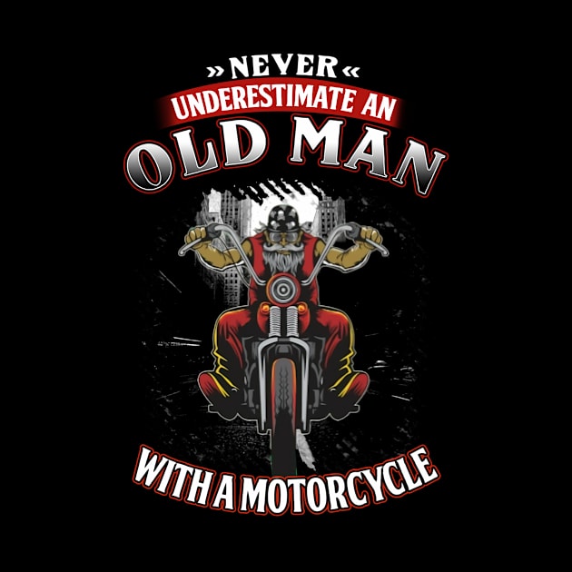 Never Underestimate An Old Man With Motorcycle by sueannharley12