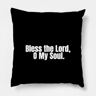 Bless the Lord, O my soul Pillow