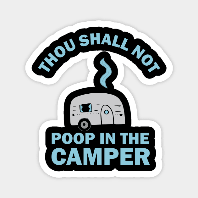 Thou Shall Not Poop In The Camper Magnet by TeeLand