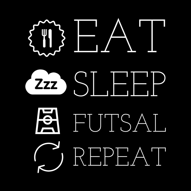 eat sleep futsal repeat by kknows