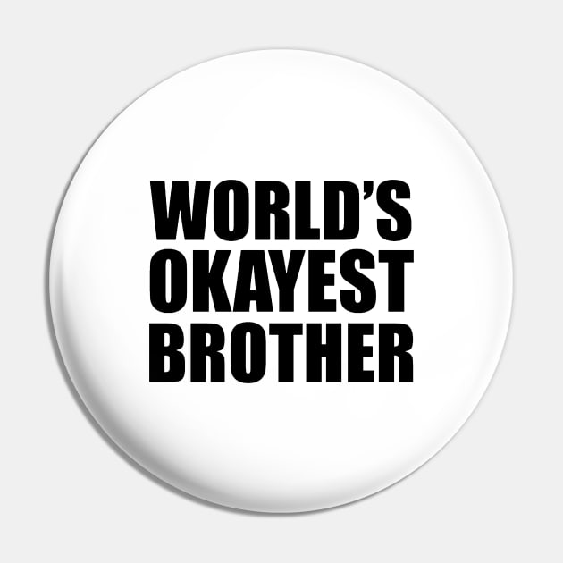 World's Okayest Brother Pin by Esliger