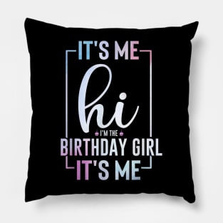 It's Me Hi I'm the Birthday Girl It's Me Pillow