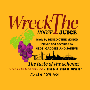 Wreck The Hoose Juice Tonic Wine Buckfast Parody Funny Bucky T-Shirt