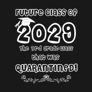 Future Class of 2029 The 3rd Grade Class that was Quarantined T-Shirt