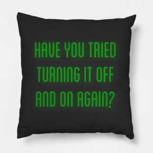 Have You Tried Turning It Off And On Again Pillow