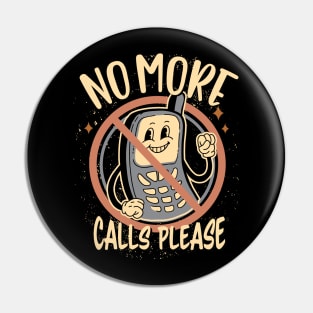 No More Calls Please - For Those with Phone Exhaustion Pin