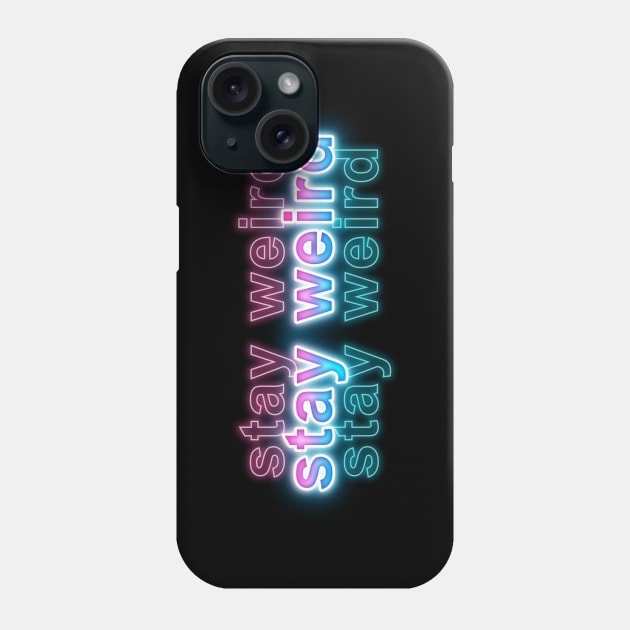 Stay Weird Phone Case by Sanzida Design