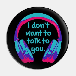 Headphones - Don't Want To Talk Pin