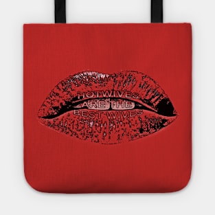 Hotwives are the best wives lips Tote