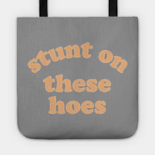 Stunt On These Hoes Tote