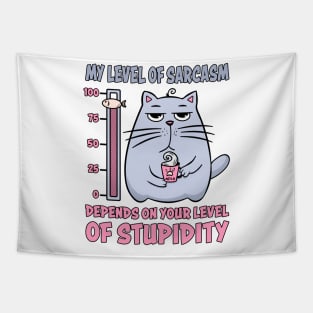My Level Of Sarcasm Depends On Your Level Of Stupidity Tapestry
