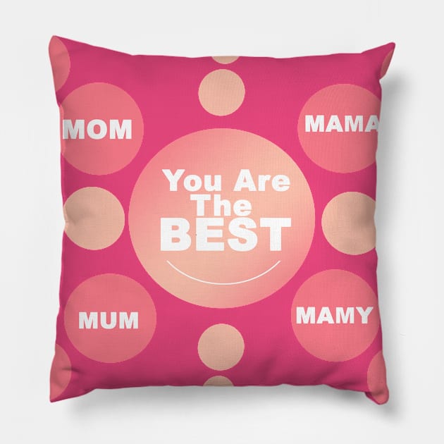 Mom! You are the Best - special Gift for mothers Pillow by FoolDesign