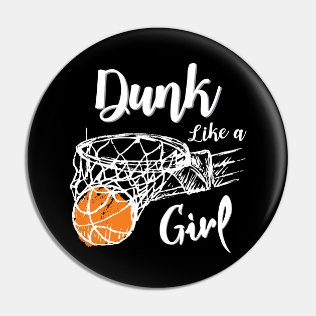 Dunk Like a Girl, Slam Dunk Basketball Sport Gift, funny Basketball design Pin by The Street