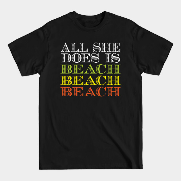 Discover All she does is beach beach beach - Beach Girl - T-Shirt