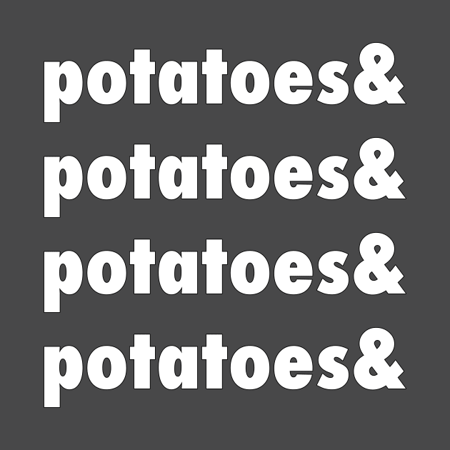 Potatoes & Potatoes & Potatoes by riddleparty