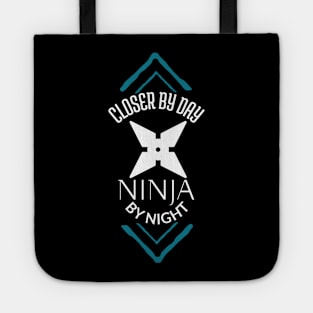 Closer by day, Ninja by Night! Tote