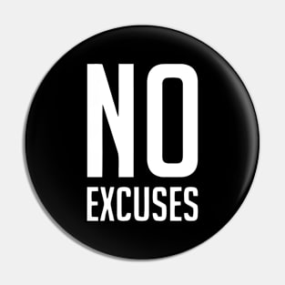 No excuses Pin