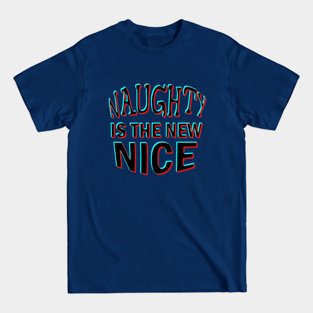 Discover Naughty is the new nice tiktok style - Naughty Is The New Nice - T-Shirt