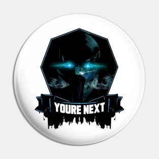 YOU'RE NEXT! Pin