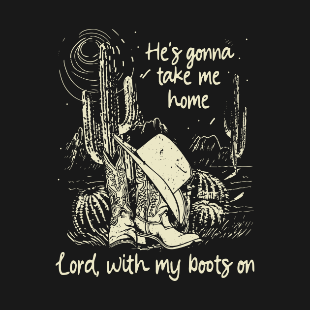 He's Gonna Take Me Home Lord, With My Boots On Vintage Cowgirl Hat Cactus by Terrence Torphy