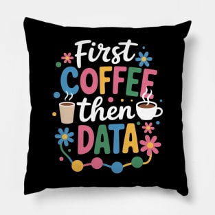 First Coffee Then Data Behavior Technician Behavioral Tech Pillow