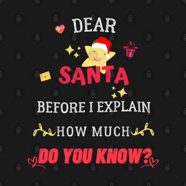 Dear santa before i explain how much do you know? by archila