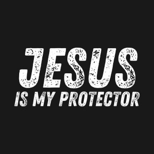 Jesus Is My Protector - Christian Quote T-Shirt