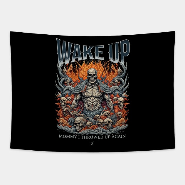 Wake Up Mommy I Threw Up Again Funny Meme Viral Obnoxious Metal Badass Skulls Tapestry by GrooveGeekPrints