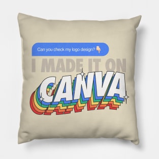 I MADE IT ON CANVA Pillow