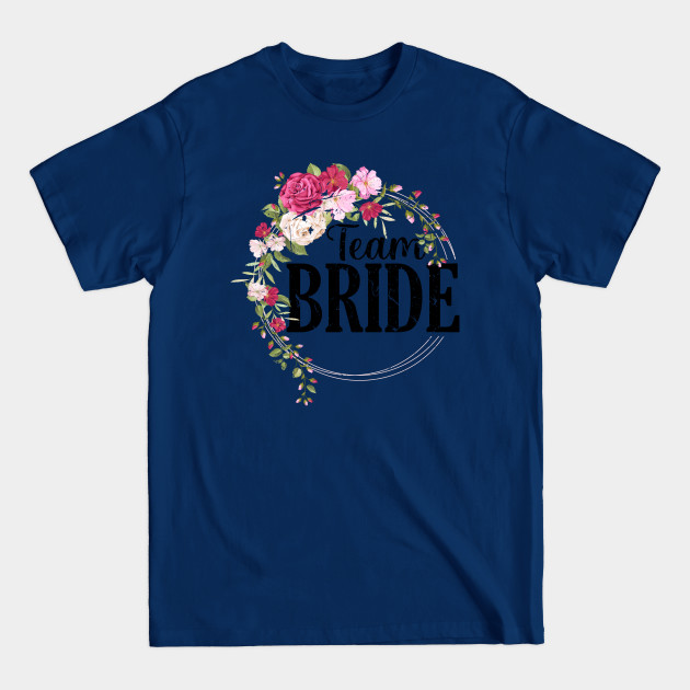 Disover Floral Team Bride - Team Bride - T-Shirt