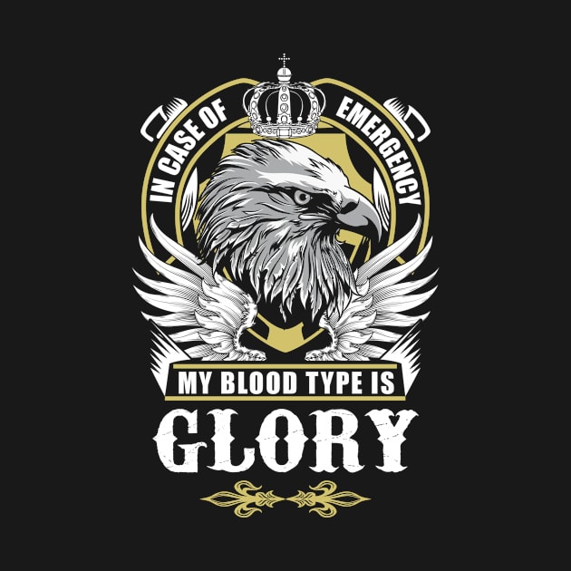 Glory Name T Shirt - In Case Of Emergency My Blood Type Is Glory Gift Item by AlyssiaAntonio7529