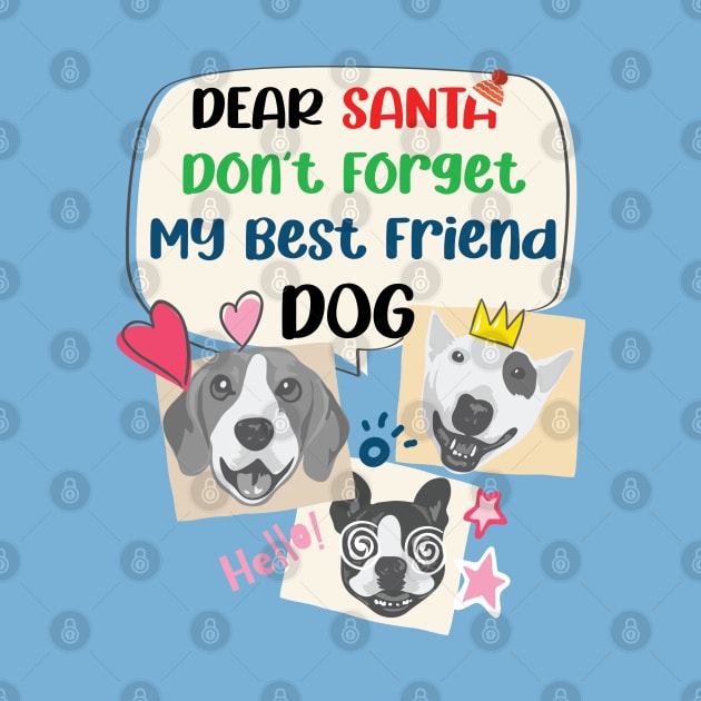 Merry Christmas Santa Dont Forget My Best Friend Dog | Dear Santa by i am Cuta