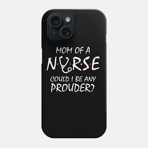 Mom of a Nurse Phone Case by KsuAnn