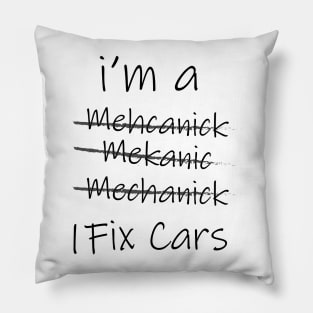 I'm a mechanic i fix cars funny shirts designed by wearyourpassion Pillow