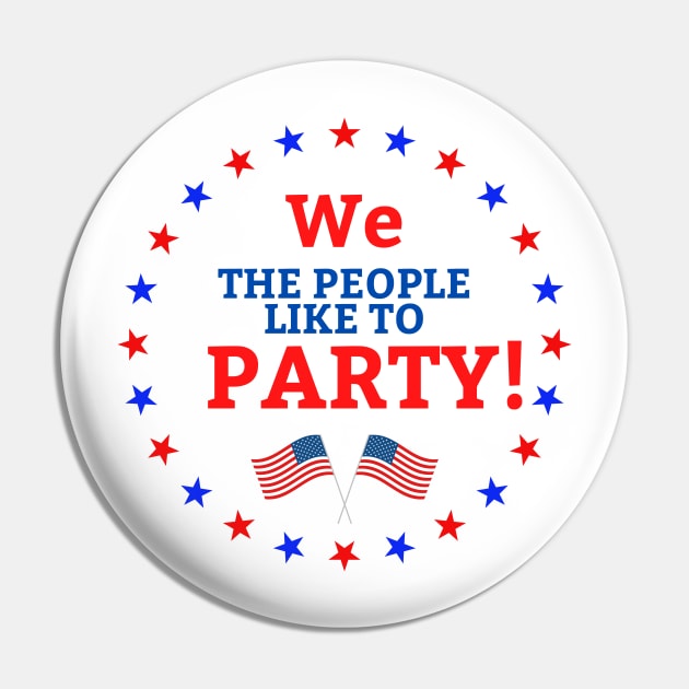 4th of July We the People Like to Party Pin by Dog & Rooster