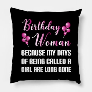 Funny Birthday Woman Because Girl Days Are Long Gone Pillow