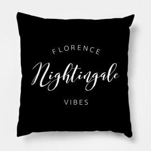 Florence Nightingale Vibes white text design for Nurses and Nursing Students Pillow