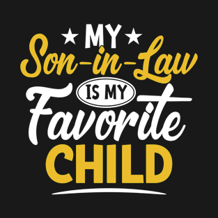 My Son In Law Is My Favorite Child for mother-in-law T-Shirt