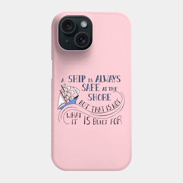 A Ship is Always Safe at the Shore Quote on Pink Phone Case by Maddybennettart