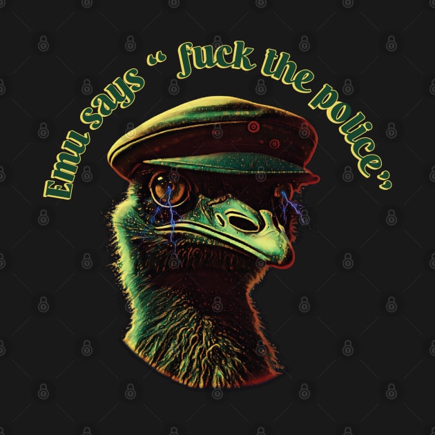 Emu Says - Fuck The Police by Trendsdk