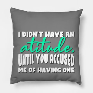 Attitude 2 Pillow