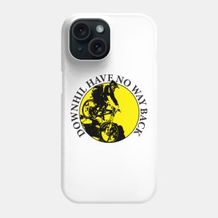 Downhill Have No Way Back Phone Case