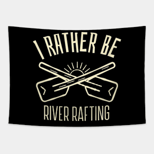 I'd Rather Be River Rafting Tapestry