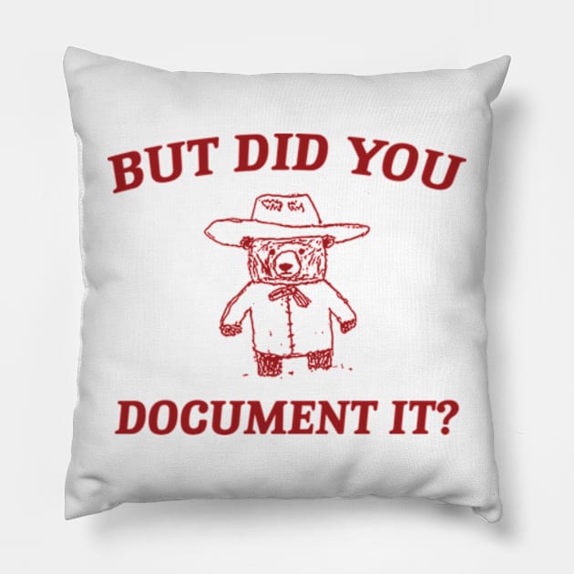 But Did You Document It, Retro Cartoon T Shirt, Weird T Shirt, Meme T Shirt, Trash Panda T Shirt, Unisex Pillow by CamavIngora