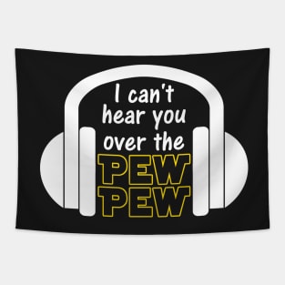 I Can't Hear You Over The Pew Pew Funny Sci Fi Gamer Tapestry