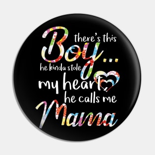 There's This Boy He Kinda Stole My Heart He Calls Me Mama Pin