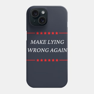 Make Lying Wrong Again Phone Case