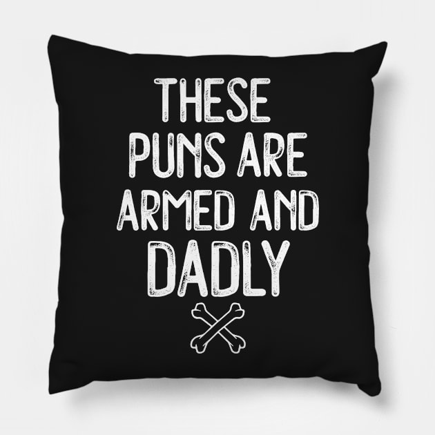 These Puns Are Armed And Dadly Funny Dad Gift Pillow by Eugenex